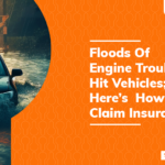 Floods Of Engine Trouble Hit Vehicles; Here’s How To Claim Insurance