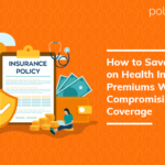 How to Save Money on Health Insurance Premiums Without Compromising Coverage