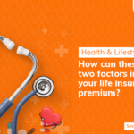 Health and Lifestyle: How can these two factors impact your life insurance premium?