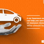 4 car insurance add-on covers can help you save thousands on monsoon damages. Who should buy?