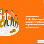Critical illness policy must cover ailments relevant to your family history