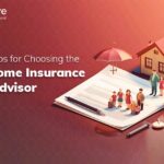 Essential Tips for Choosing the Right Home Insurance Policy Advisor