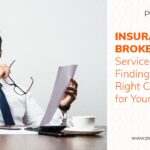 Insurance Brokerage Services: Finding the Right Coverage for Your Needs