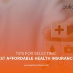Tips for Selecting the Best Affordable Health Insurance Plan