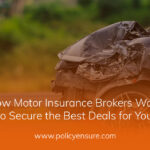 How Motor Insurance Brokers Work to Secure the Best Deals for You